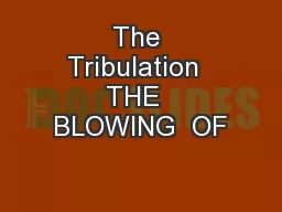 The Tribulation  THE  BLOWING  OF