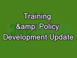 Training & Policy Development Update