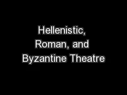 Hellenistic, Roman, and Byzantine Theatre
