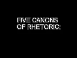 FIVE CANONS OF RHETORIC: