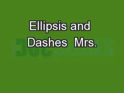 Ellipsis and Dashes  Mrs.