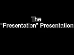 The “Presentation” Presentation