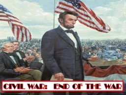 CIVIL WAR:  END OF THE WAR