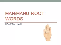MAN/MANU ROOT WORDS DONE BY HAND