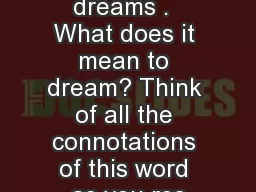 Define  dreams .  What does it mean to dream? Think of all the connotations of this word