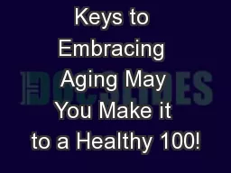 Keys to Embracing Aging May You Make it to a Healthy 100!
