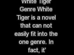 White Tiger Genre White Tiger is a novel that can not easily fit into the one genre. In fact, it’