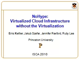 NoHype :  Virtualized Cloud Infrastructure without the Virtualization