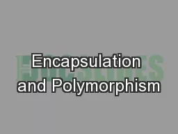 Encapsulation and Polymorphism