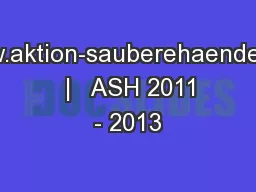 www.aktion-sauberehaende.de   |   ASH 2011 - 2013