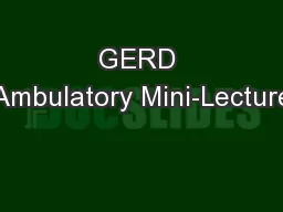 GERD Ambulatory Mini-Lecture