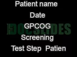 Patient name   Date  GPCOG Screening Test Step  Patien