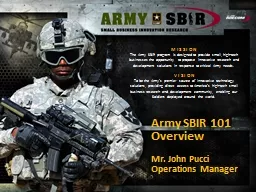 M I S S I O N   The Army SBIR program is designed to provide small, high-tech businesses