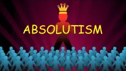 ABSOLUTISM ABSOLUTISM Absolute monarchy