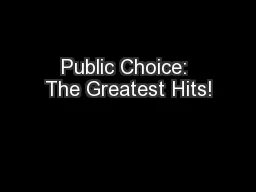 Public Choice: The Greatest Hits!