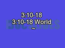 3:10-18 3:10-18 World  ~