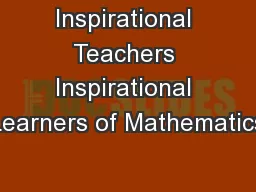 Inspirational Teachers Inspirational Learners of Mathematics