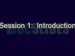 Session 1:  Introduction