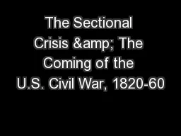The Sectional Crisis & The Coming of the U.S. Civil War, 1820-60