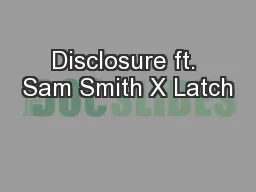 Disclosure ft. Sam Smith X Latch