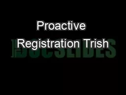 Proactive Registration Trish