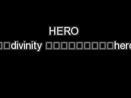 HERO 		divinity 									hero