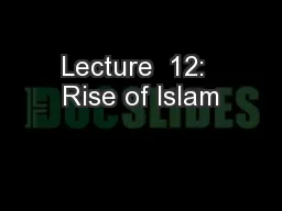 Lecture  12:  Rise of Islam