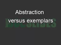 Abstraction versus exemplars