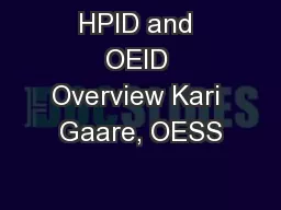 HPID and OEID Overview Kari Gaare, OESS