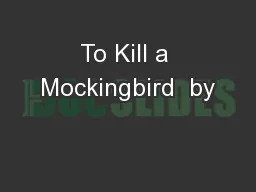 To Kill a Mockingbird  by