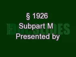 § 1926 Subpart M  Presented by