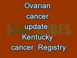 Ovarian cancer update  Kentucky cancer  Registry