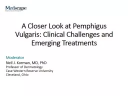 A Closer Look at Pemphigus Vulgaris: Clinical Challenges and