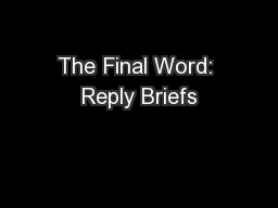 The Final Word: Reply Briefs
