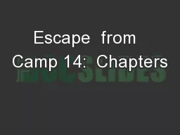 Escape  from  Camp 14:  Chapters