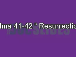 Alma 41-42 “ Resurrection