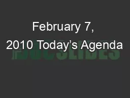 February 7, 2010 Today’s Agenda