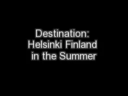 Destination: Helsinki Finland in the Summer
