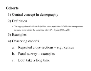 Cohorts  Central concept in demography  Definition a