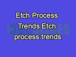 Etch Process Trends Etch process trends