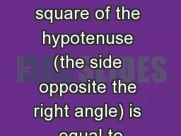 Pythagorean Theorem  the square of the hypotenuse (the side opposite the right angle) is equal to