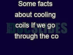 Some facts about cooling coils If we go through the co
