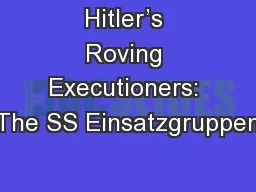 Hitler’s Roving Executioners: The SS Einsatzgruppen