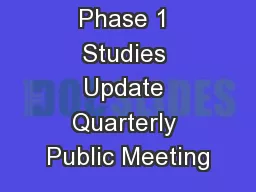 Phase 1 Studies Update Quarterly Public Meeting