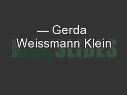 — Gerda Weissmann Klein
