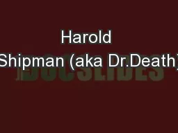 Harold Shipman (aka Dr.Death)