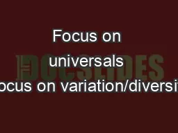 Focus on universals Focus on variation/diversity