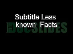 Subtitle Less known  Facts