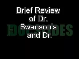 Brief Review of Dr. Swanson’s and Dr.