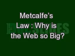 Metcalfe’s Law : Why is the Web so Big?